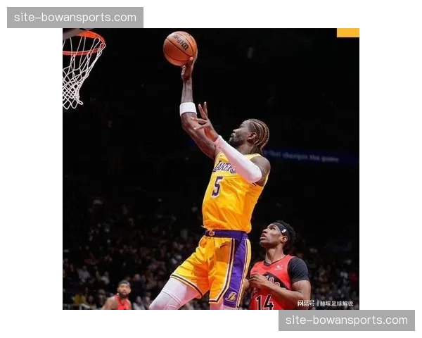 湖人里夫斯关键球处理能力 26分7篮板5助攻稳定输出表现